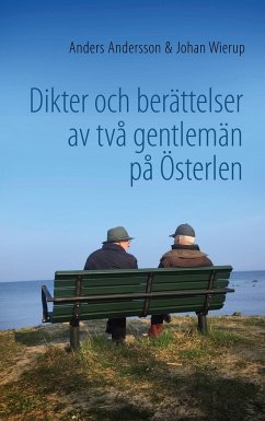 Dikter och berättelser av två gentlemän på Österlen - Andersson, Anders;Wierup, Johan