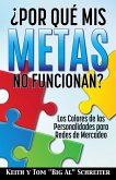 ¿Por Qué Mis Metas No Funcionan? Los Colores de las Personalidades para Redes de Mercadeo (eBook, ePUB)