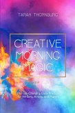 Creative Morning Magic: The Life-Changing Daily Practice for Writers, Artists, and Makers (eBook, ePUB)