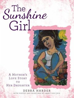 The Sunshine Girl: A Mother's Love Story to Her Daughter - Debra Harder
