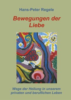 Bewegungen der Liebe - Regele, Hans-Peter