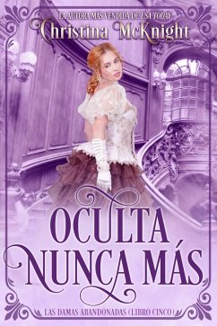 Cover Oculta Nunca Más (Las Damas Abandonadas, #5) (eBook, ePUB)