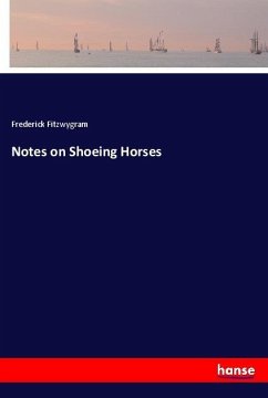 Notes on Shoeing Horses - Fitzwygram, Frederick