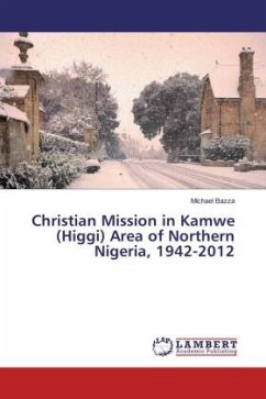 Christian Mission in Kamwe (Higgi) Area of Northern Nigeria, 1942-2012