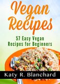 Vegan Recipes: 57 Easy Vegan Recipes for Beginners (eBook, ePUB)