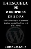 La escuela de WordPress de 5 días (eBook, ePUB) La escuela de WordPress de 5 días (eBook, ePUB)