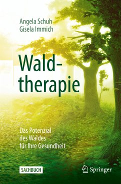 Waldtherapie - das Potential des Waldes für Ihre Gesundheit (eBook, PDF) - Schuh, Angela; Immich, Gisela