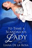 To Tame a Scandalous Lady (eBook, ePUB) To Tame a Scandalous Lady (eBook, ePUB)