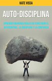 Auto-Disciplina: Aprender Maneras Reales De Construir El Autocontrol, La Disciplina Y La Confianza (eBook, ePUB)