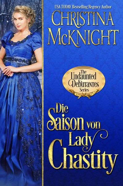 Die Saison von Lady Chastity (Die Unerschrockenen Debütantinnen, Buch 4, #4) (eBook, ePUB)