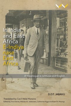 In India and East Africa E-Indiya nase East Africa (eBook, ePUB) - Jabavu, Davidson Don Tengo; Mwangi, Evan M.; Steiner, Tina; Jadezweni, Mhlobo; Higgs, Catherine