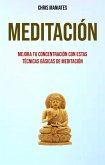 Meditación. Mejora Tu Concentración Con Estas Técnicas Básicas De Meditación (eBook, ePUB)