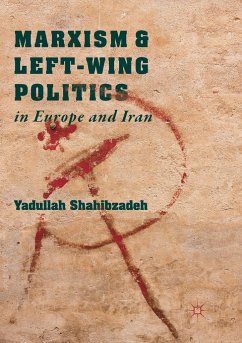 Marxism and Left-Wing Politics in Europe and Iran - Shahibzadeh, Yadullah