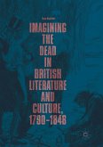 Imagining the Dead in British Literature and Culture, 1790¿1848