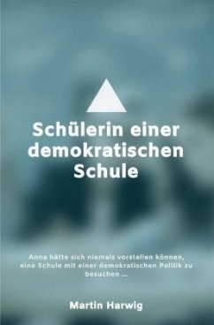 Schülerin einer demokratischen Schule - Harwig, Martin