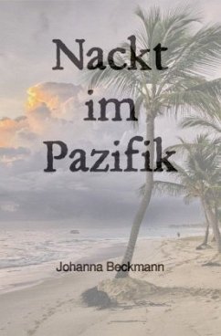 Nackt im Pazifik - Beckmann, Johanna