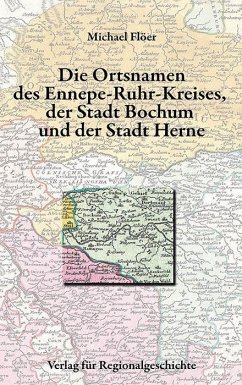 Die Ortsnamen der Städte Bochum und Herne und des Ennepe-Ruhr-Kreises - Flöer, Michael