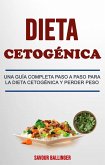 Dieta Cetogénica: Una Guía Completa Paso A Paso Para La Dieta Cetogénica Y Perder Peso (eBook, ePUB)