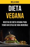 Dieta Vegana: Recetas De Dieta Vegana Para Tener Un Estilo De Vida Increíble (eBook, ePUB)