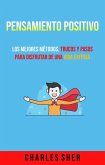 Pensamiento Positivo: Los Mejores Métodos, Trucos Y Pasos Para Disfrutar De Una Vida Exitosa (eBook, ePUB)