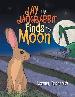 Jay The Jackrabbit Finds The Moon - Teichroeb, Norma