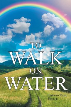 To Walk on Water - Neller, Timothy Paul