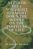 Neither left nor right, straight down the middle on the positives of life