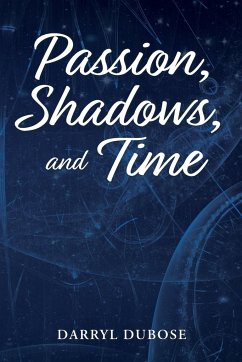 Passion, Shadows, and Time - Dubose, Darryl