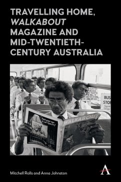 Travelling Home, 'Walkabout Magazine' and Mid-Twentieth-Century Australia - Rolls, Mitchell; Johnston, Anna