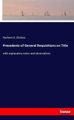 Precedents of General Requisitions on Title - Dickins, Herbert A.