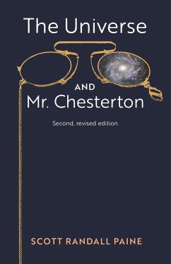 The Universe and Mr. Chesterton (Second, revised edition) - Paine, Scott Randall