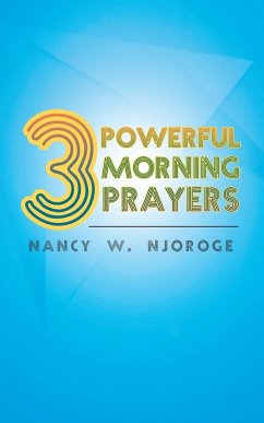 Three Powerful Morning Prayers - Njoroge, Nancy W.