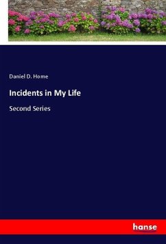 Incidents in My Life - Home, Daniel D.