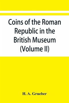 Coins of the Roman Republic in the British Museum (Volume II) - A. Grueber, H.
