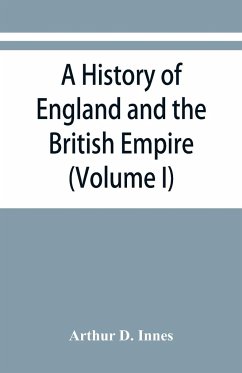 A history of England and the British Empire (Volume I) To 1485. - D. Innes, Arthur