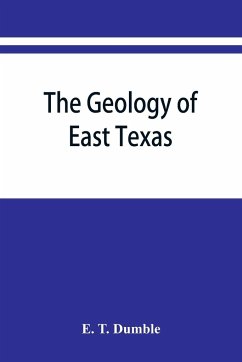 The geology of east Texas - T. Dumble, E.