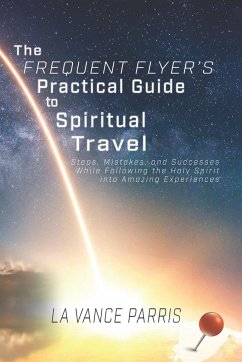 The Frequent Flyer's Practical Guide to Spiritual Travel - Parris, La Vance