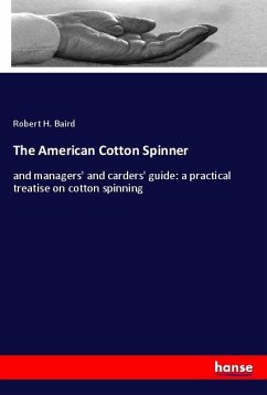 The American Cotton Spinner - Baird, Robert H.