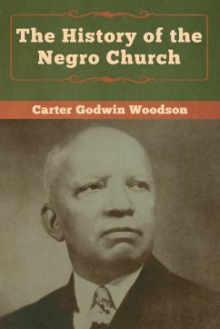 The History of the Negro Church - Woodson, Carte Godwin
