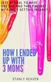 HOW I ENDED UP WITH 3 MOMS (eBook, ePUB)