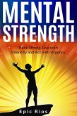 Mental Strength: Think Strong, Live with Intensity and Act with Urgency (eBook, ePUB)