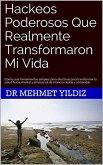 Hackeos Poderosos Que Realmente Transformaron Mi Vida (eBook, ePUB)