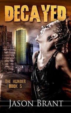 Decayed (The Hunger, #5) (eBook, ePUB) - Brant, Jason