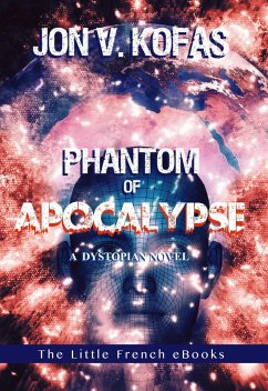 Phantom of Apocalypse: A Dystopian novel (eBook, ePUB) - Kofas, Jon