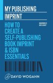 My Publishing Imprint: How to Create a Self-Publishing Book Imprint & ISBN Essentials (Countdown to Book Launch, #1) (eBook, ePUB)