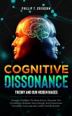 Cognitive Dissonance Theory and our Hidden Biases: Uncover Common Thinking Errors, Discover the Connection Between Motivational and Dissonance Processes and Logically Assess Foolish Beliefs (eBook, ePUB)