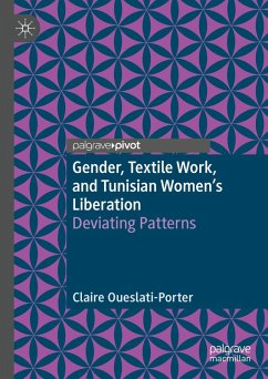 Gender, Textile Work, and Tunisian Women's Liberation (eBook, PDF) - Oueslati-Porter, Claire