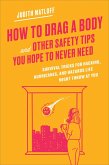 How to Drag a Body and Other Safety Tips You Hope to Never Need (eBook, ePUB)