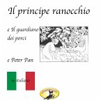 Märchen auf Italienisch, Il principe ranocchio / Il guardiano dei porci / Peter Pan (MP3-Download)