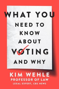 What You Need to Know About Voting--and Why (eBook, ePUB) - Wehle, Kim